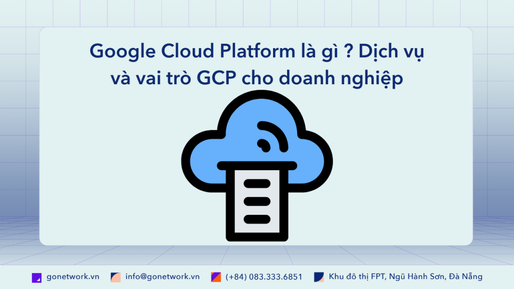 Google Cloud Platform là gì ?