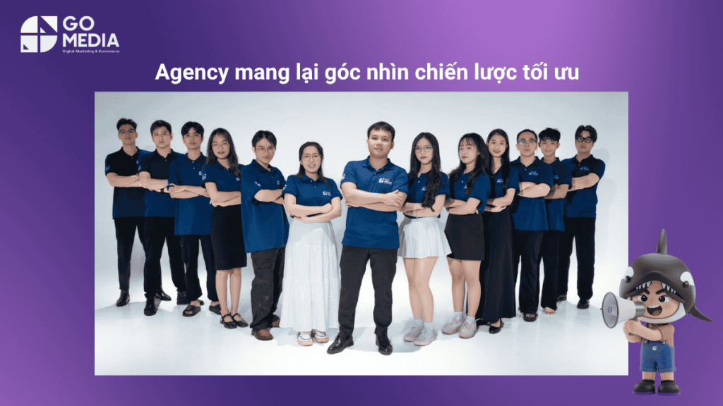 Agency mang lại góc nhìn chiến lược tối ưu cho doanh nghiệp