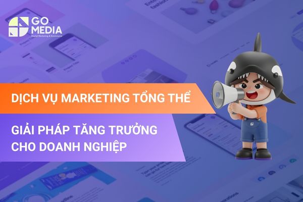 Dịch Vụ Marketing Tổng Thể