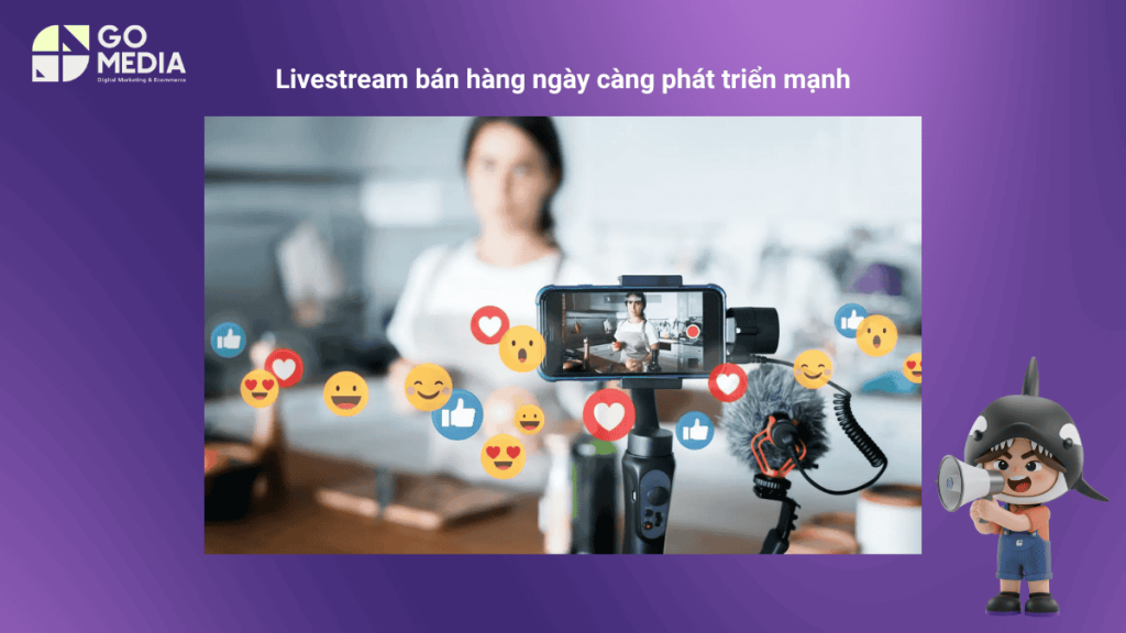 Livestream bán hàng ngày càng phát triển mạnh