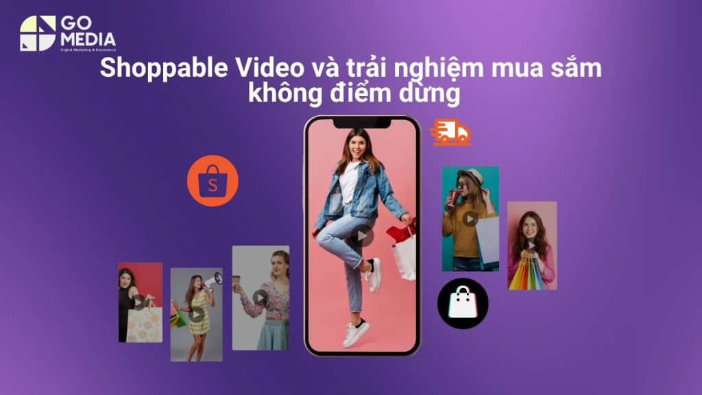 Shoppable Video và trải nghiệm mua sắm không điểm dừng