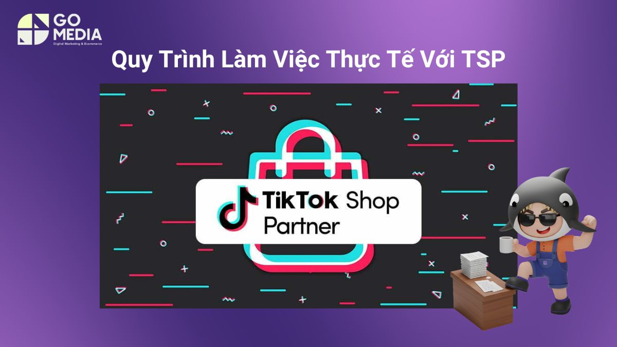 Quy Trình Làm Việc Với TSP TikTok Từ Khảo Sát Đến Tối Ưu Gian Hàng