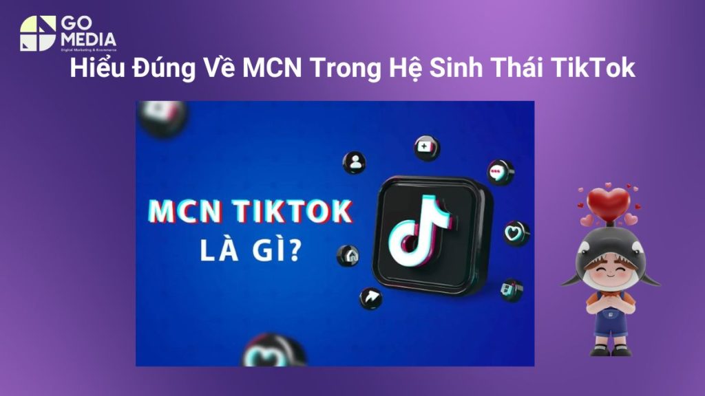MCN TikTok Là Gì? Hiểu Đúng Trước Khi Quyết Định Tham Gia