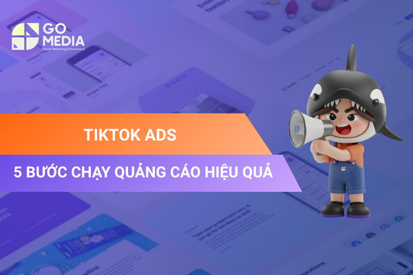TikTok Ads: Hướng Dẫn Chạy Quảng Cáo TikTok Hiệu Quả Cho Người Mới