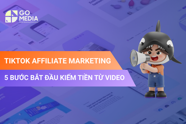 TikTok Affiliate Marketing hướng dẫn kiếm tiền bằng tiếp thị liên kết trên TikTok.