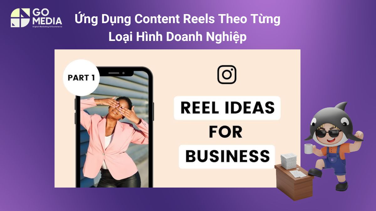 Minh họa ứng dụng Reels Marketing cho doanh nghiệp bán lẻ, thời trang và dịch vụ chuyên môn với nội dung phù hợp từng ngành.