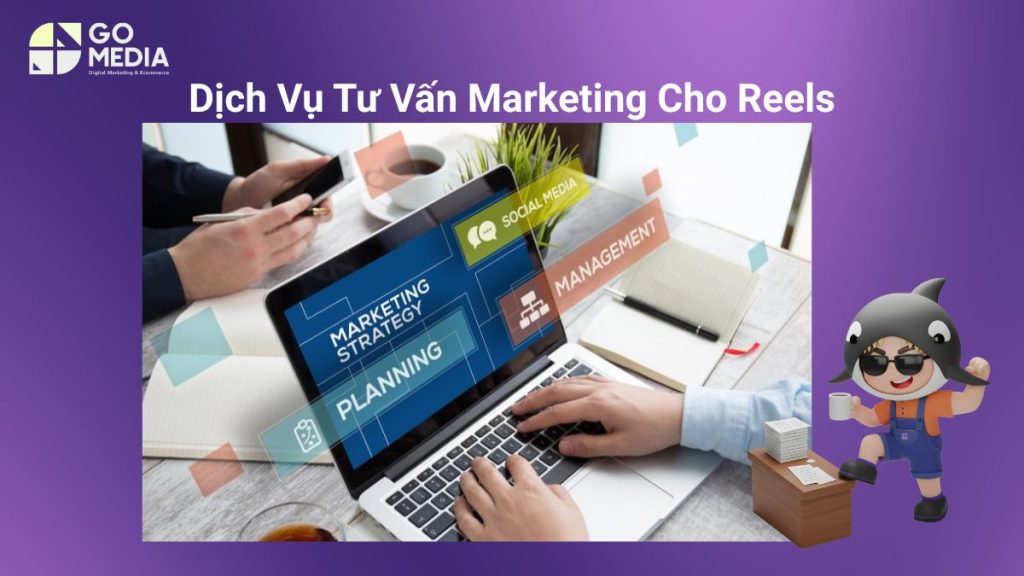 Dịch vụ tư vấn Reels Marketing của Go Media gồm xây dựng chiến lược nội dung, đào tạo đội ngũ và tối ưu hiệu quả theo dữ liệu.