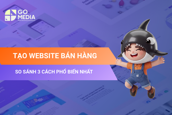 So sánh 3 cách tạo website bán hàng phổ biến gồm nền tảng miễn phí, sàn thương mại điện tử và website thiết kế chuyên nghiệp.