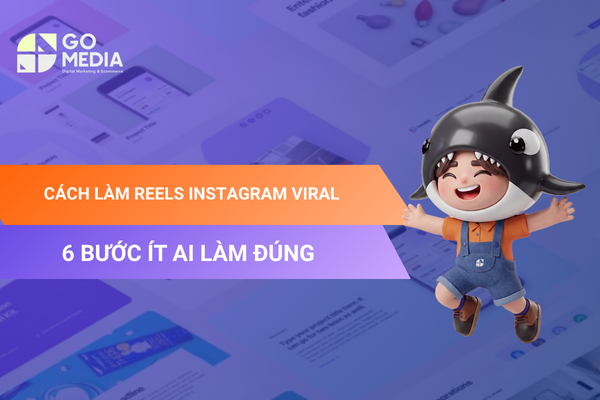 6 bước làm Reels Instagram viral từ xây dựng hook, tối ưu nội dung đến đo lường hiệu quả video.
