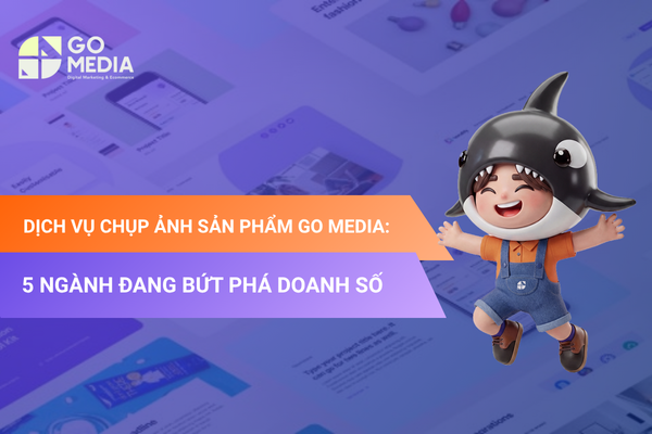 Dịch Vụ Chụp Ảnh Sản Phẩm Go Media: 5 Ngành Đang Bứt Phá Doanh Số