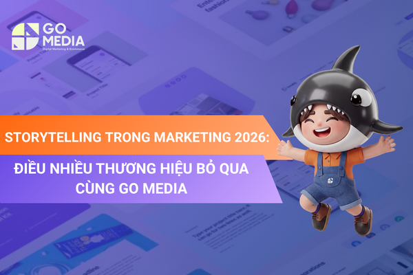 Storytelling trong Marketing 2026 giúp thương hiệu xây dựng câu chuyện và tạo kết nối cảm xúc với khách hàng